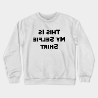 This is my selfie shirt Crewneck Sweatshirt